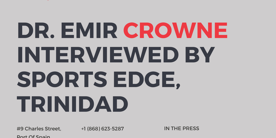 Dr. Emir Crowne interviewed by Sports Edge Trinidad
