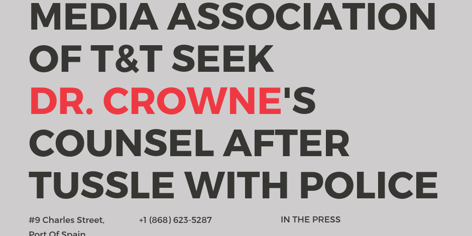 Media Association of Trinidad and Tobago Dr Emir Crowne Police Commissioner Gary Griffith