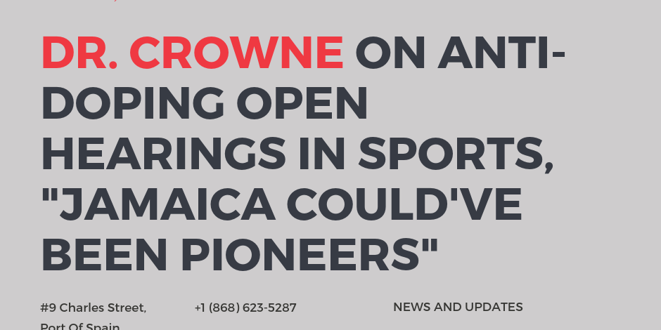Dr. Crowne on Anti-doping open hearings in sports, Jamaica could've been pioneers