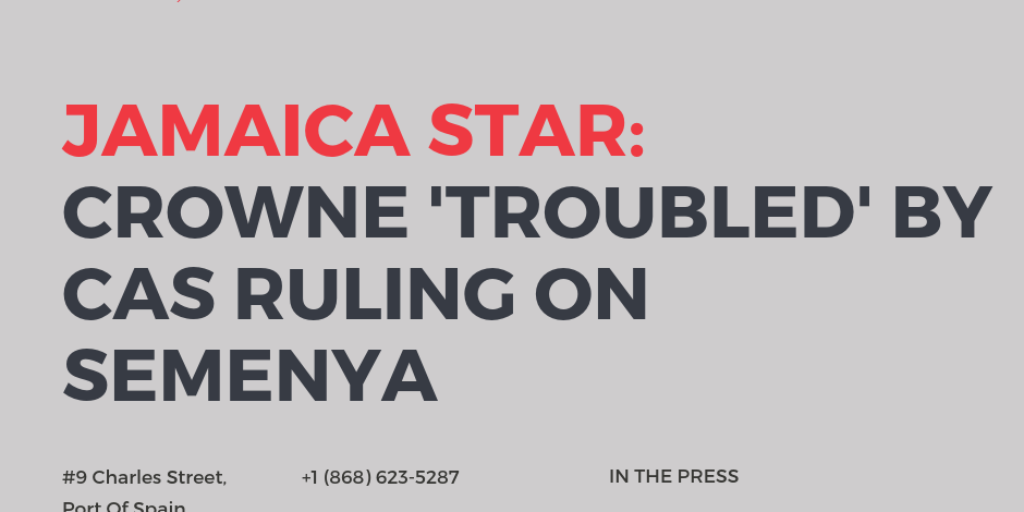 JAMAICA STAR: Crowne 'troubled' by CAS ruling on Semenya
