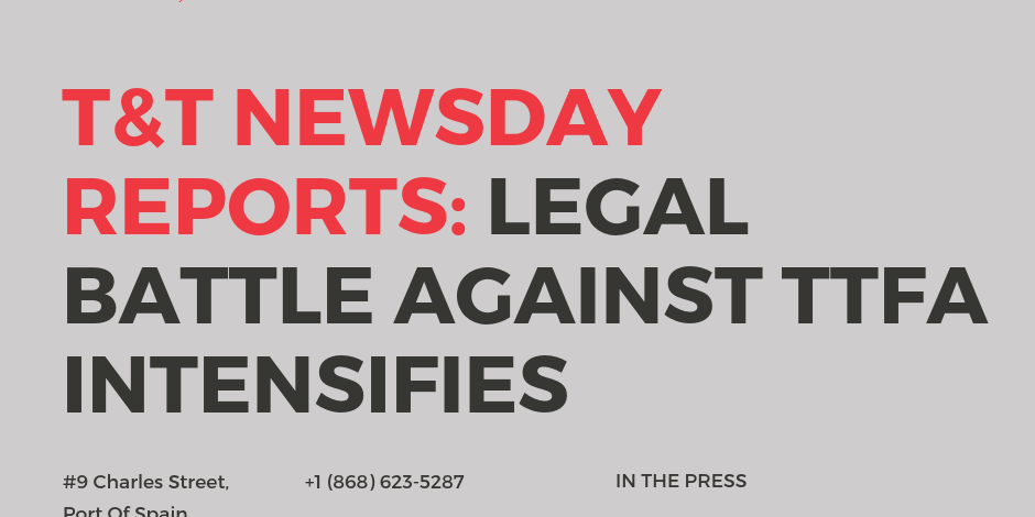 Trinidad and Tobago Newsday Reports: Legal Battle against TTFA intensifies