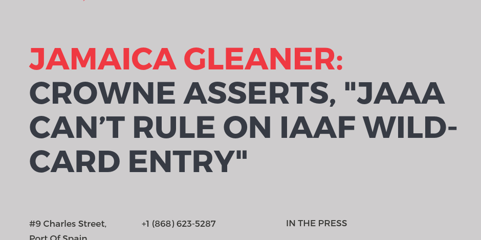 Jamaica Gleaner: Crowne asserts, "JAAA can't rule on IAAF wild-card entry"