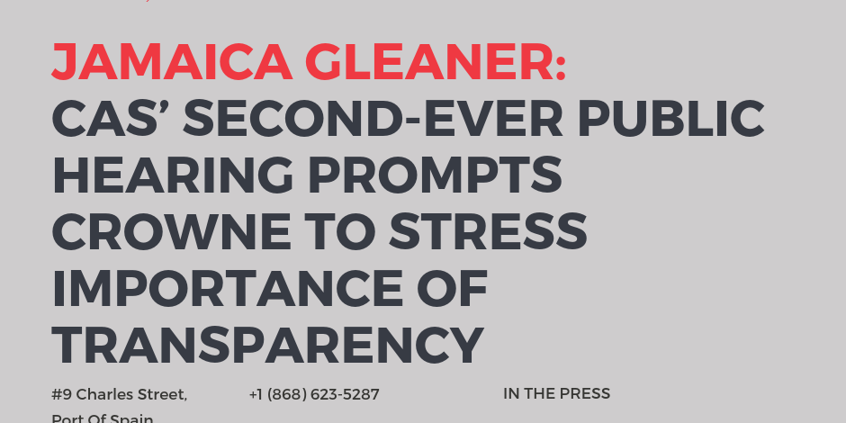 JAMAICA GLEANER: CAS’ Public Hearing prompts Crowne to stress the importance of transparency