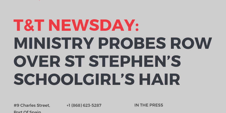 Trinidad and Tobago Newsday reports: Ministry probes row over St Stephen’s schoolgirl’s hair