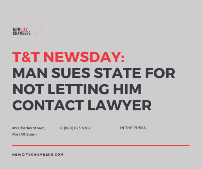 Trinidad and Tobago newsday: Man sues state for not letting him contact lawyer