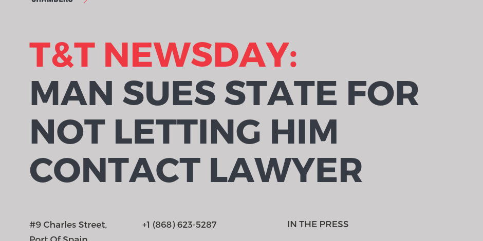Trinidad and Tobago newsday: Man sues state for not letting him contact lawyer