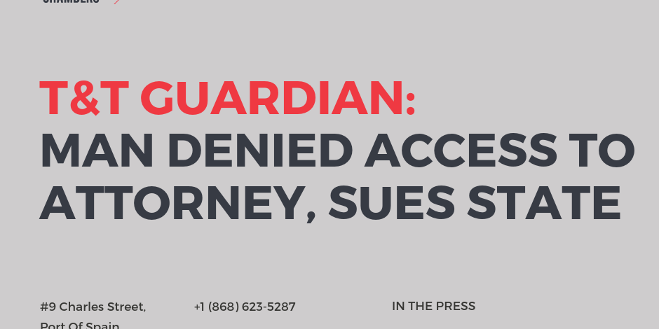 Trinidad and tobago guardian: man denied access to attorney, sues state