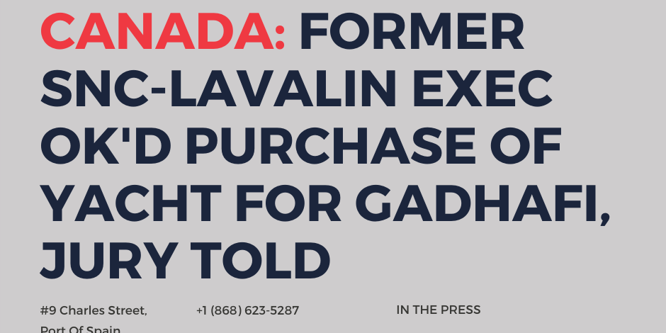 CANADA: Former SNC-Lavalin exec OK'd purchase of yacht for Gadhafi, jury told