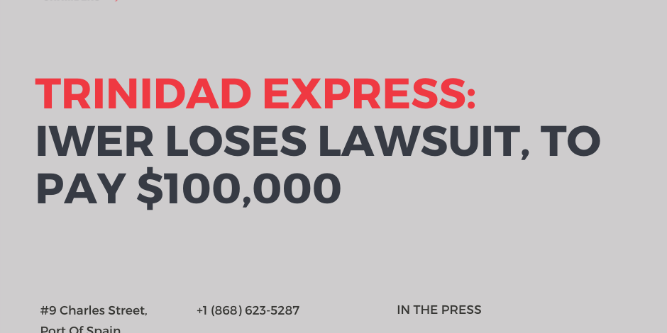 Trinidad & Tobago Express: Iwer loses lawsuit, to pay $100,000