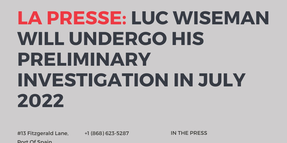 La Presse: Luc Wiseman Will Undergo His Preliminary Investigation In July 2022