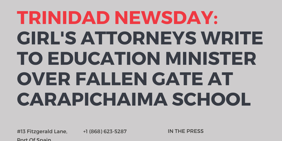 Trinidad Newsday: Girl's Attorneys write to education minister over fallen gate at carapichaima school