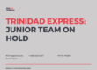 Trinidad Express - Junior Team On Hold