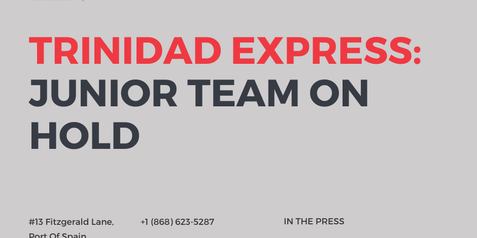 Trinidad Express - Junior Team On Hold