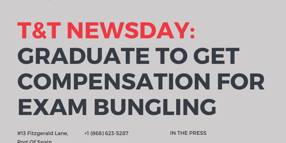 T&T Newsday: Graduate To Get Compensation For Exam Bungling From LSB